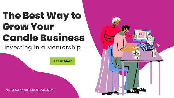 GETTING MENTORSHIP FOR YOUR CANDLE BUSINESS