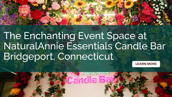 The Enchanting Event Space at NaturalAnnie Essentials Candle Bar in Bridgeport, Connecticut
