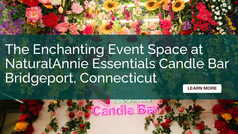 The Enchanting Event Space at NaturalAnnie Essentials Candle Bar in Bridgeport, Connecticut